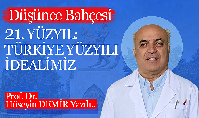 21. Yüzyıl: Türkiye Yüzyılı İdealimiz