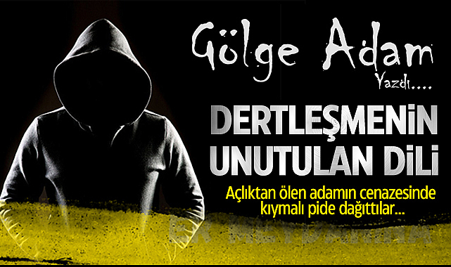 Dertleşmenin Unutulan Dili