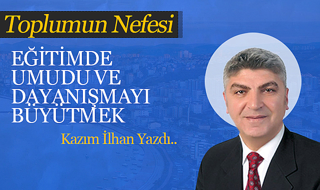 Eğitimde Umudu ve Dayanışmayı Büyütmek