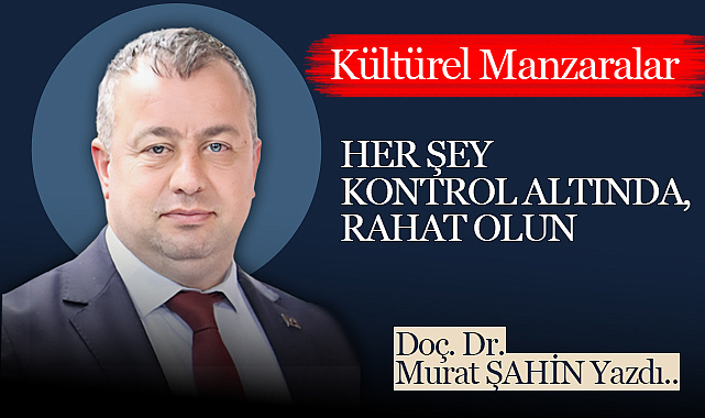 Her Şey Kontrol Altında, Rahat Olun