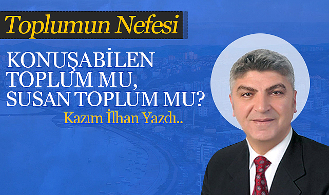 Konuşabilen Toplum mu, Susan Toplum mu?