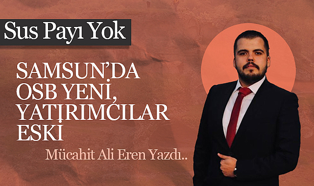 Samsun'da OSB Yeni, Yatırımcılar Eski