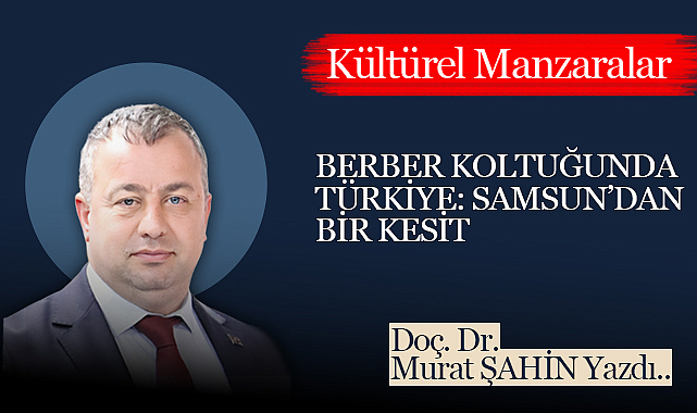 Berber Koltuğunda Türkiye: Samsun'dan Bir Kesit