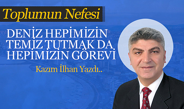 Deniz Hepimizin Temiz Tutmak da Hepimizin Görevi