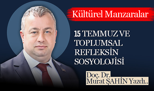 15 Temmuz ve Toplumsal Refleksin Sosyolojisi